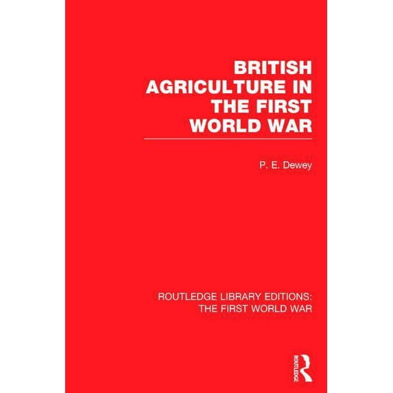 Routledge Library Editions: The First Wo British Agriculture in the First World War (RLE The First World War), (Hardcover)