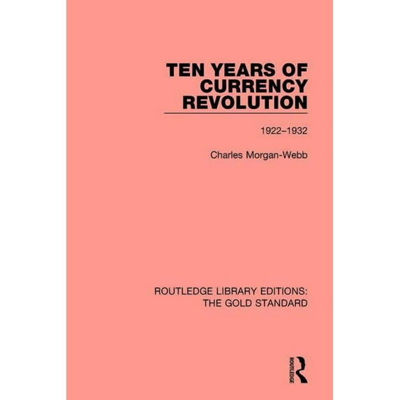 Routledge Library Editions: The Gold Sta Ten Years of Currency Revolution: 1922-1932, Book 7, (Hardcover)