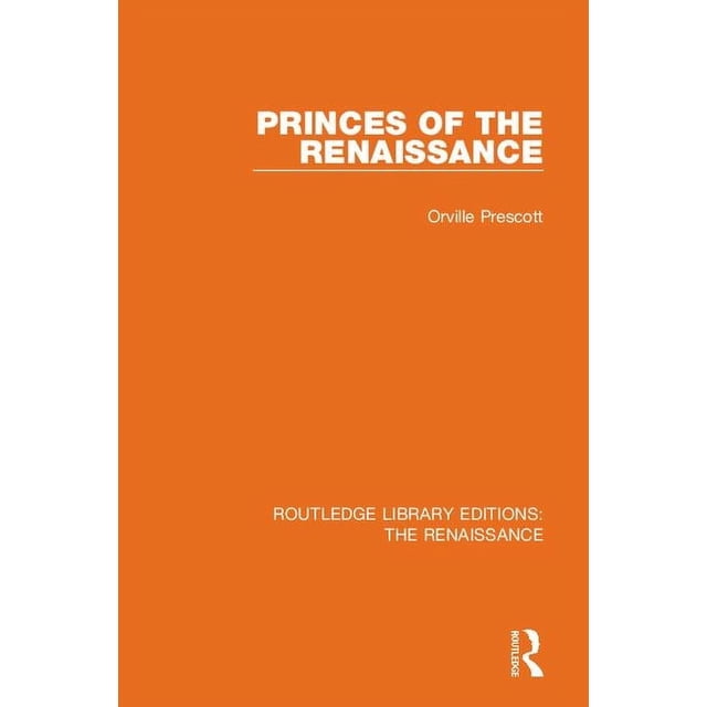 Paperback Library Editions Routledge Library Editions: The Renaissa Princes of the Renaissance ...