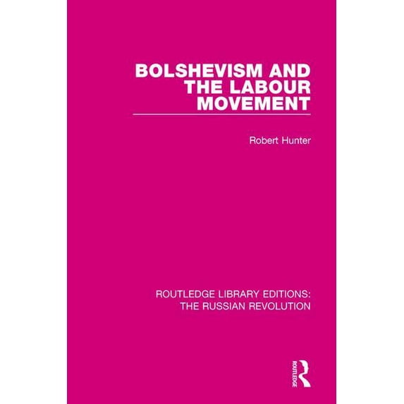 Routledge Library Editions: The Russian Bolshevism and the Labour Movement, (Paperback)