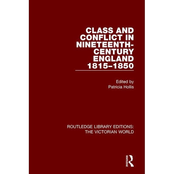 Routledge Library Editions: The Victoria Class and Conflict in Nineteenth-Century England: 1815-1850, (Hardcover)