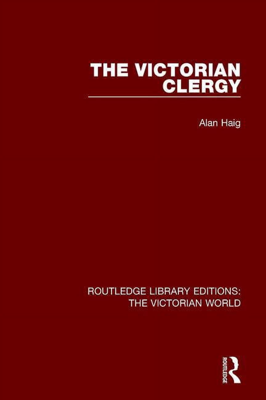 Paperback Library Editions Routledge Library Editions: The Victoria The Victorian Clergy ...