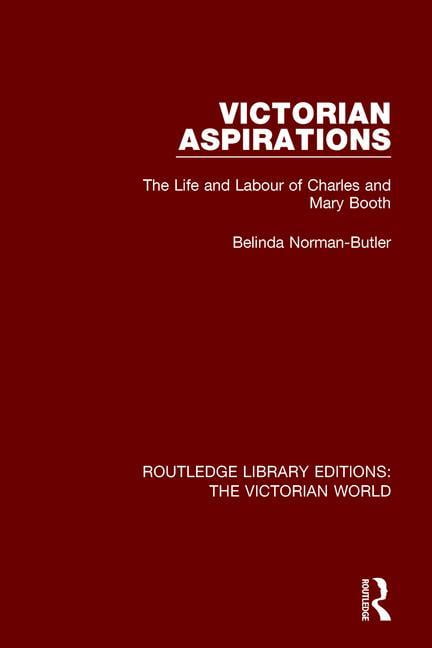 Routledge Library Editions: The Victoria Victorian Aspirations: The ...