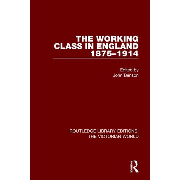 Routledge Library Editions: The Victoria The Working Class in England 1875-1914, (Hardcover)