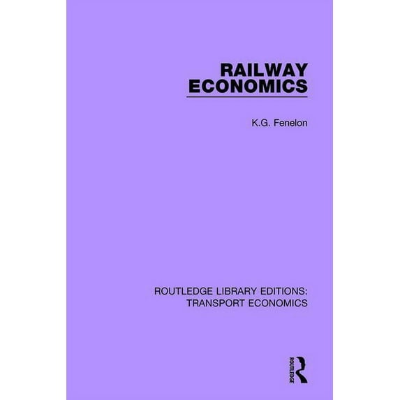 Routledge Library Editions: Transport Ec Railway Economics, Book 18, (Paperback)