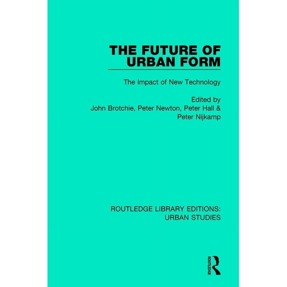 Routledge Library Editions: Urban Studie The Future of Urban Form: The Impact of New Technology, (Paperback)