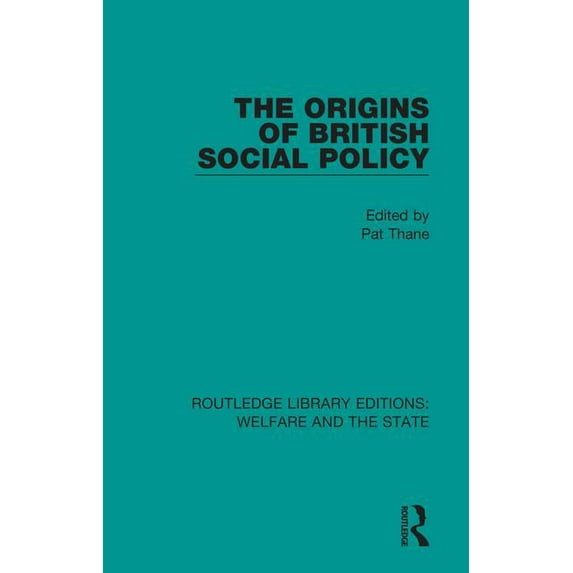 Routledge Library Editions: Welfare and The Origins of British Social Policy, Book 20, (Hardcover)