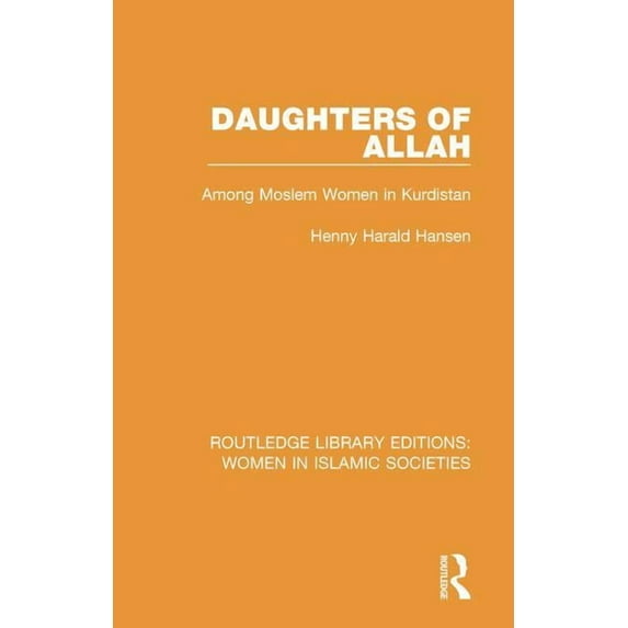 Routledge Library Editions: Women in Isl Daughters of Allah: Among Moslem Women in Kurdistan, Book 1, (Paperback)