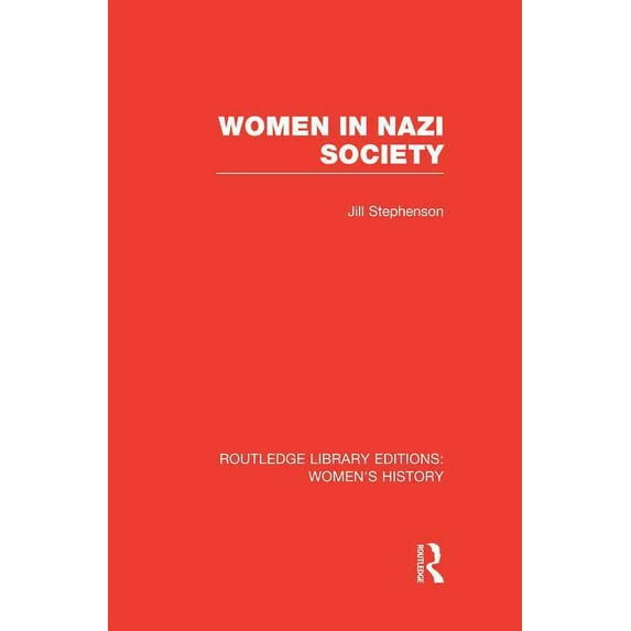 Routledge Library Editions: Women's Hist Women in Nazi Society, (Paperback)