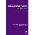 thumbnail image 1 of Routledge Library Editions: Work & Socie Rural Employment: Trends, Options, Choices, (Hardcover), 1 of 1