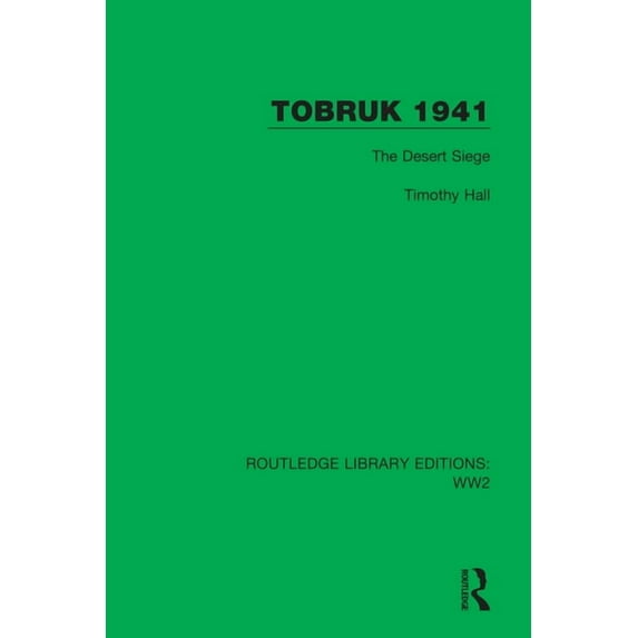 Routledge Library Editions: Ww2 Tobruk 1941: The Desert Siege, Book 34, (Hardcover)