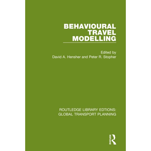 Routledge Library Edtions: Global Transp Behavioural Travel Modelling, (Paperback)
