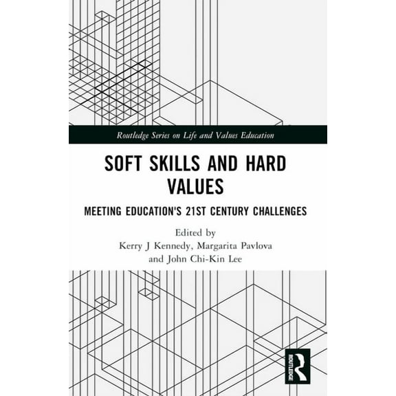 Routledge Life and Values Education Soft Skills and Hard Values: Meeting Education's 21st Century Challenges, (Paperback)