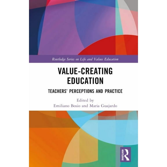 Routledge Life and Values Education Value-Creating Education: Teachers' Perceptions and Practice, (Hardcover)