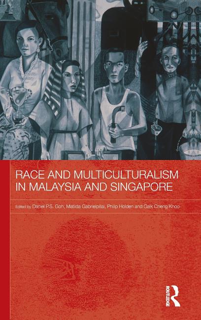 Routledge Malaysian Studies Race and Multiculturalism in Malaysia and ...
