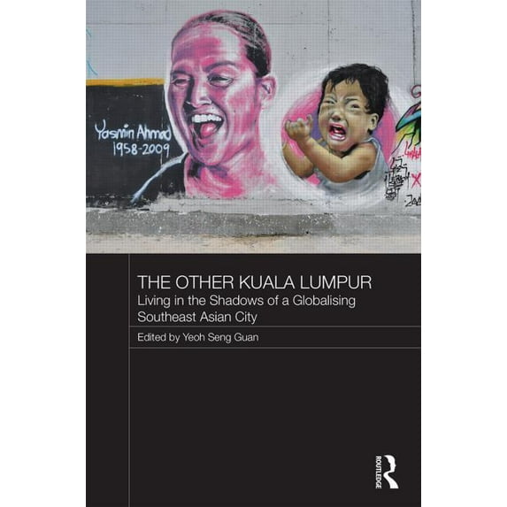 Routledge Malaysian Studies The Other Kuala Lumpur: Living in the Shadows of a Globalising Southeast Asian City, Book 15, (Hardcover)