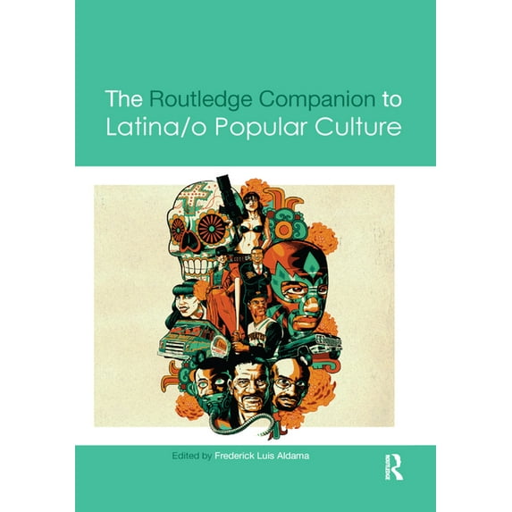 Routledge Media and Cultural Studies Com The Routledge Companion to Latina/o Popular Culture, (Paperback)