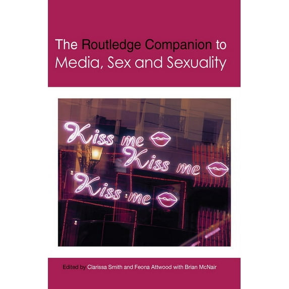 Routledge Media and Cultural Studies Com The Routledge Companion to Media, Sex and Sexuality, (Paperback)