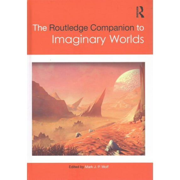Routledge Media and Cultural Studies Companions: The Routledge Companion to Imaginary Worlds (Hardcover)