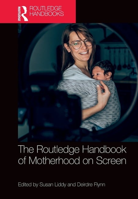 Routledge Media and Cultural Studies Han The Routledge Handbook of Motherhood on Screen, (Paperback)