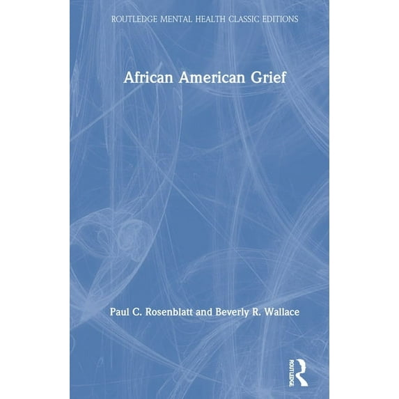 Routledge Mental Health Classic Editions African American Grief, (Hardcover)