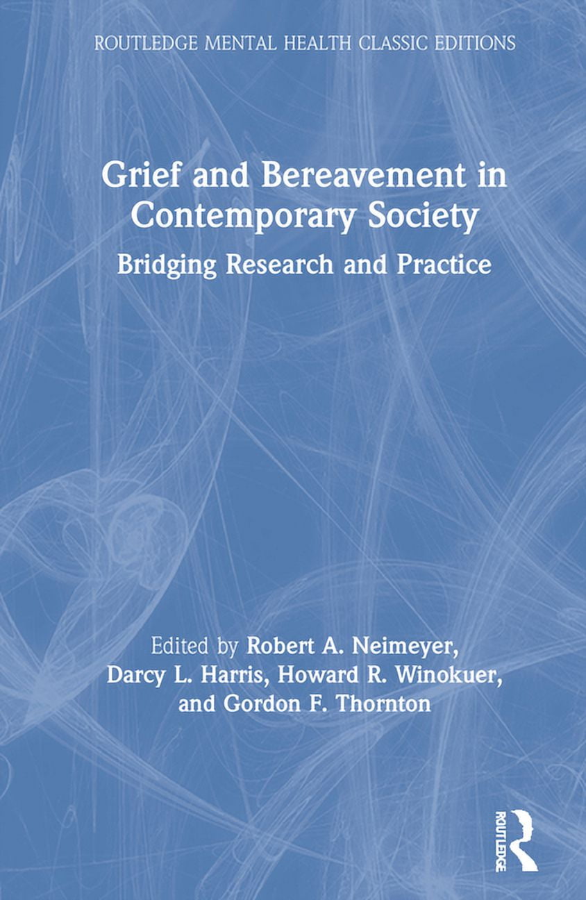 Colin Routledge Routledge Mental Health Classic Editions Grief and Bereavement in ...