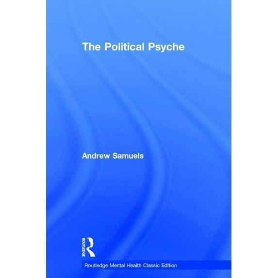 Routledge Mental Health Classic Editions The Political Psyche, (Hardcover)