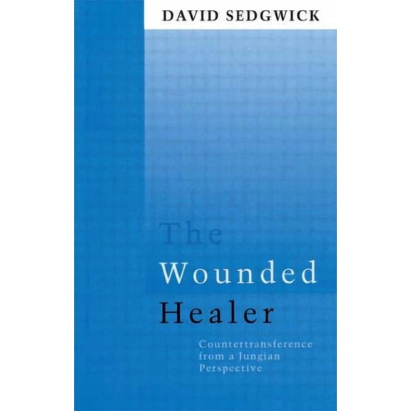 Routledge Mental Health Classic Editions The Wounded Healer: Counter-Transference from a Jungian Perspective, (Paperback)