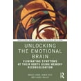 thumbnail image 1 of Routledge Mental Health Classic Editions Unlocking the Emotional Brain: Eliminating Symptoms at Their Roots Using Memory Reconsolidation, (Paperback), 1 of 1