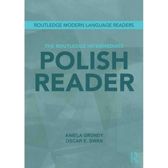 Routledge Modern Language Readers The Routledge Intermediate Polish Reader: Polish Through the Press, Internet and Contemporary Literature, (Paperback)