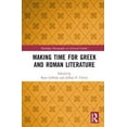 thumbnail image 1 of Routledge Monographs in Classical Studie Making Time for Greek and Roman Literature, (Hardcover), 1 of 1