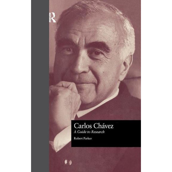 Routledge Music Bibliographies Carlos Chavez: A Guide to Research, (Paperback)