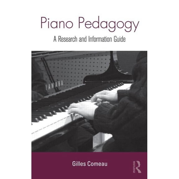 Routledge Music Bibliographies Piano Pedagogy: A Research and Information Guide, (Hardcover)