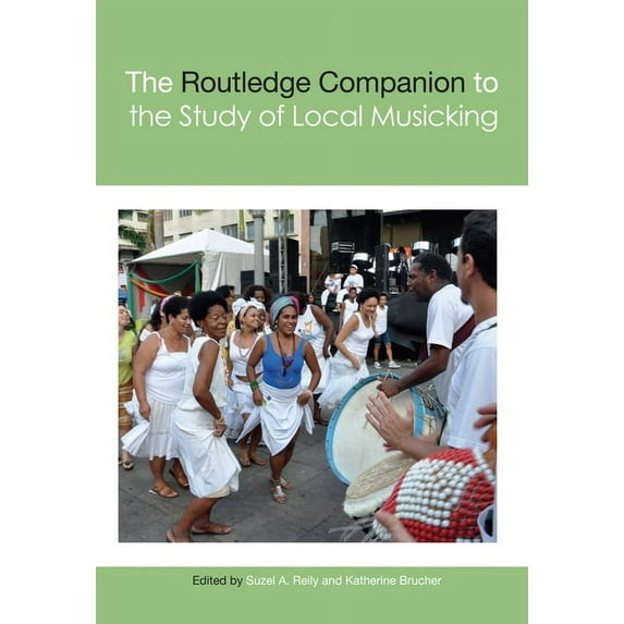 Routledge Music Companions The Routledge Companion to the Study of Local Musicking, (Paperback)