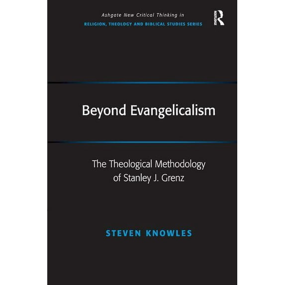 Routledge New Critical Thinking in Relig Beyond Evangelicalism: The Theological Methodology of Stanley J. Grenz, (Hardcover)