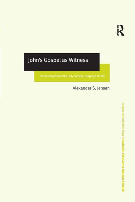 Critical Thinkers Routledge Routledge New Critical Thinking in Relig John's Gospel as Witness: The ...