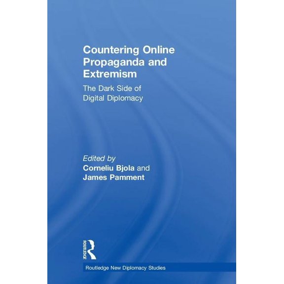 Routledge New Diplomacy Studies Countering Online Propaganda and Extremism: The Dark Side of Digital Diplomacy, (Hardcover)