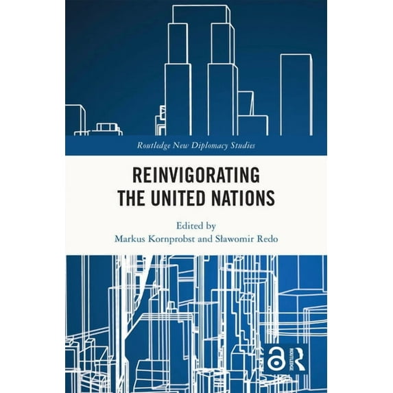 Routledge New Diplomacy Studies Reinvigorating the United Nations, (Paperback)