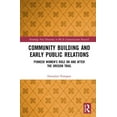 thumbnail image 1 of Routledge New Directions in PR & Communi Community Building and Early Public Relations: Pioneer Women's Role on and after the Oregon Trail, (Hardcover), 1 of 1