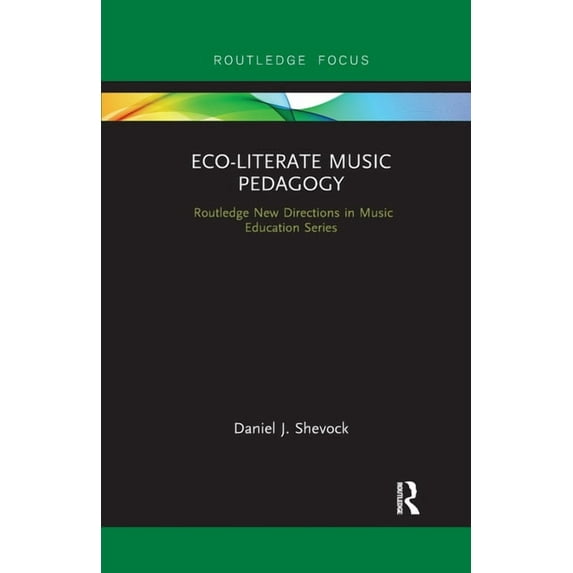 Routledge New Directions in Music Educat Eco-Literate Music Pedagogy, (Paperback)