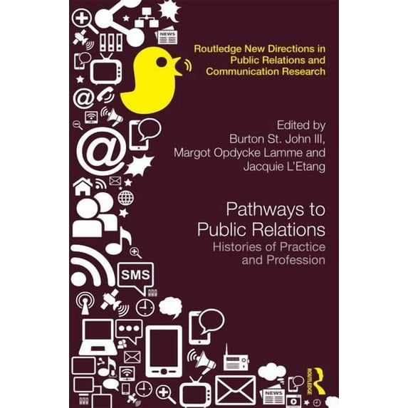 Routledge New Directions in PR & Communi Pathways to Public Relations: Histories of Practice and Profession, (Hardcover)