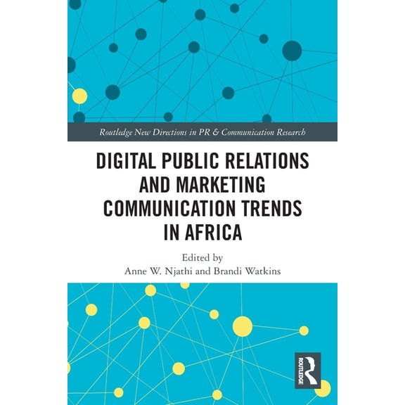 Routledge New Directions in PR & Com Digital Public Relations and Marketing Communication Trends in Africa, (Paperback)