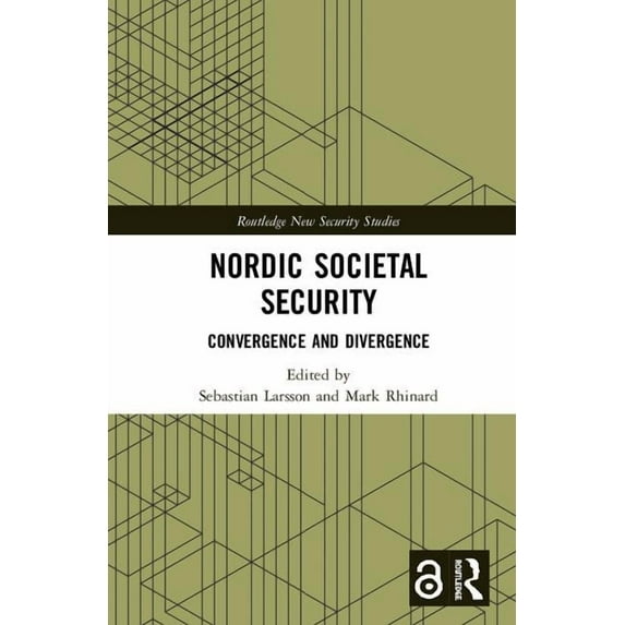 Routledge New Security Studies Nordic Societal Security: Convergence and Divergence, (Hardcover)