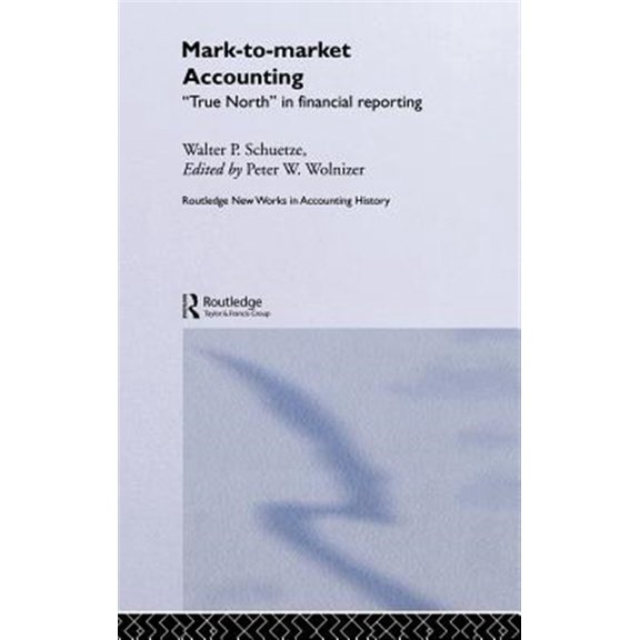 Pre-Owned Mark to Market Accounting : 'True North' in Financial Reporting (Hardcover) 9780415299558