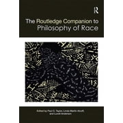 Routledge Philosophy Companions The Routledge Companion to the Philosophy of Race, Paperback