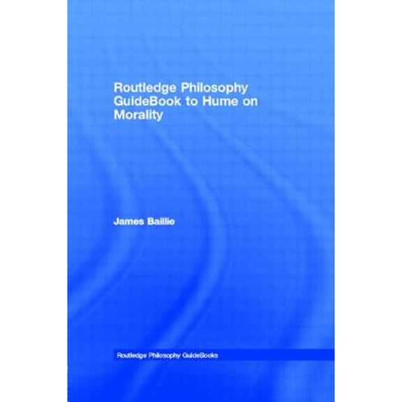 Pre-Owned Routledge Philosophy GuideBook to Hume on Morality (Paperback) 041518049X 9780415180498