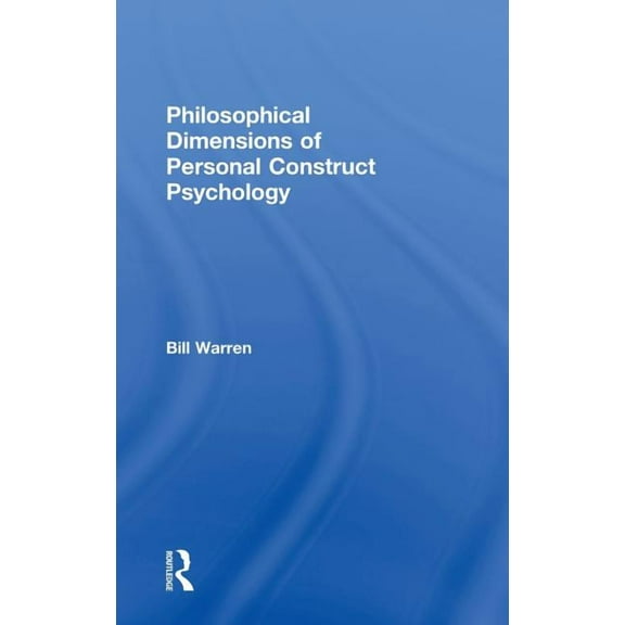 Routledge Progress in Psychology Philosophical Dimensions of Personal Construct Psychology, (Hardcover)