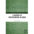 thumbnail image 1 of Routledge Religion in Contemporary Asia A History of Protestantism in Korea, (Hardcover), 1 of 1
