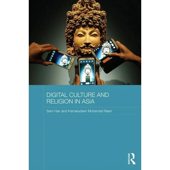 Routledge Religion in Contemporary Asia Digital Culture and Religion in Asia, (Hardcover)
