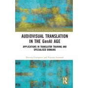 Routledge Research in Audiovisual Transl Audiovisual Translation in the GenAI Age Applications in Translator Training and Specialised Domains, Hardcover